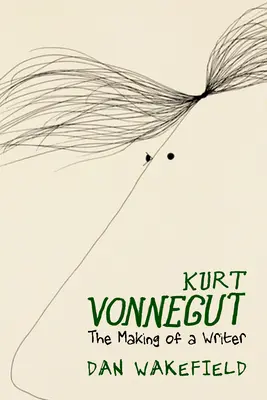 Kurt Vonnegut: Vonnuturt: Az íróvá válás - Kurt Vonnegut: The Making of a Writer