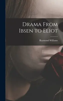 Dráma Ibsentől Eliotig - Drama From Ibsen to Eliot