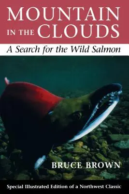 Hegy a felhők között: A vadlazac keresése - Mountain in the Clouds: A Search for the Wild Salmon