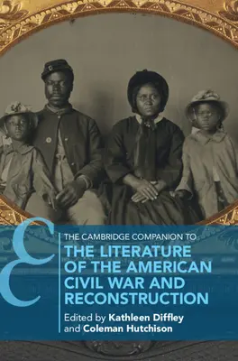 The Cambridge Companion to the Literature of the American Civil War and Reconstruction (Az amerikai polgárháború és az újjáépítés irodalma) - The Cambridge Companion to the Literature of the American Civil War and Reconstruction