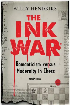 A tintás háború: Romantika kontra modernség a sakkban - The Ink War: Romanticism Versus Modernity in Chess