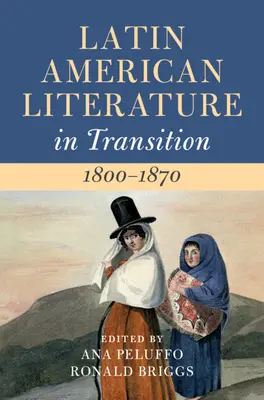 Latin-amerikai irodalom az átmenetben 1800-1870: Volume 2 - Latin American Literature in Transition 1800-1870: Volume 2