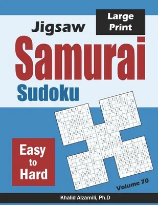 Kirakós szamuráj szudoku: 500 könnyűtől a nehéz kirakós szudoku rejtvények átfedése 100 szamuráj stílusban - Jigsaw Samurai Sudoku: 500 Easy to Hard Jigsaw Sudoku Puzzles Overlapping into 100 Samurai Style