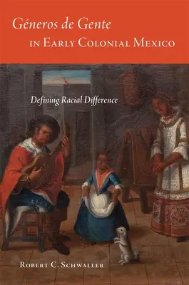 Generos de Gente in Early Colonial Mexico: A faji különbségek meghatározása - Generos de Gente in Early Colonial Mexico: Defining Racial Differences