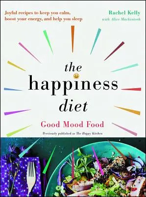 A boldogság diétája: Jó hangulatú ételek - The Happiness Diet: Good Mood Food