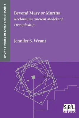 Márián és Mártán túl: A tanítványság ősi modelljeinek visszaszerzése - Beyond Mary or Martha: Reclaiming Ancient Models of Discipleship