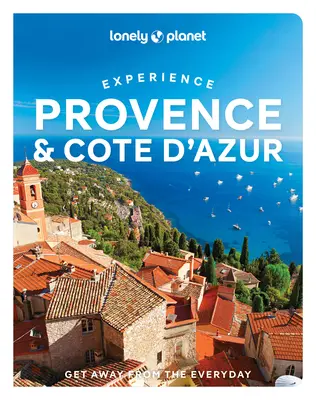 Lonely Planet Experience Provence és a Cote d'Azur 1 - Lonely Planet Experience Provence & the Cote d'Azur 1