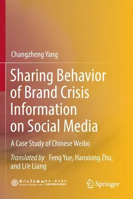 A márkaválsággal kapcsolatos információk megosztási magatartása a közösségi médiában: A kínai Weibo esettanulmánya - Sharing Behavior of Brand Crisis Information on Social Media: A Case Study of Chinese Weibo