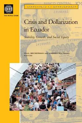 Válság és dollárizáció Ecuadorban: Stabilitás, növekedés és társadalmi igazságosság - Crisis and Dollarization in Ecuador: Stability, Growth, and Social Equity