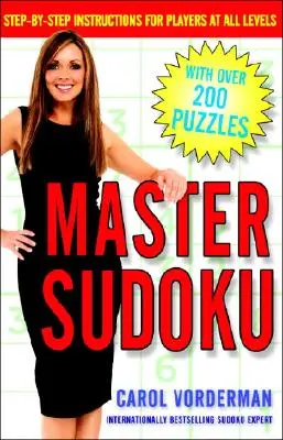 Master Sudoku: Lépésről lépésre útmutató minden szintű játékosnak - Master Sudoku: Step-By-Step Instructions for Players at All Levels