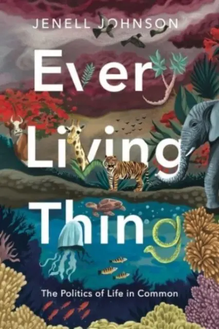 Minden élőlény: Az élet politikája a közösben - Every Living Thing: The Politics of Life in Common