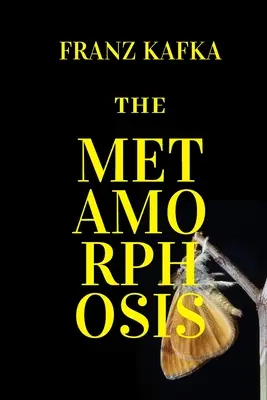 A Metamorfózis: Új kiadás - The Metamorphosis by Franz Kafka - The Metamorphosis: New Edition - The Metamorphosis by Franz Kafka