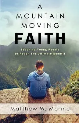 Egy hegyet mozgató hit - A Mountain Moving Faith