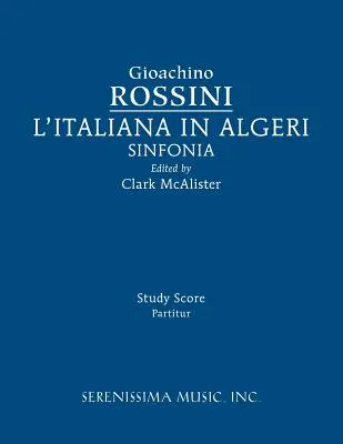 L'Italiana in Algeri Sinfonia: Tanulmányi kotta - L'Italiana in Algeri Sinfonia: Study score