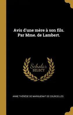 Avis d'une mre son fils. Par Mme. de Lambert. - Avis d'une mre  son fils. Par Mme. de Lambert.