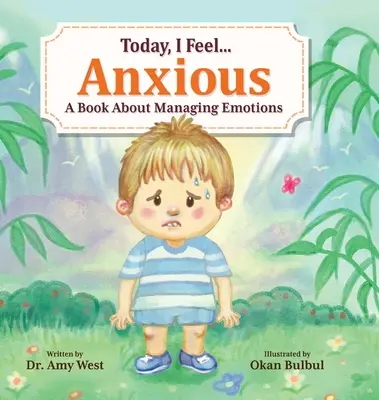 Ma szorongok: Egy könyv az érzelmek kezeléséről - Today, I Feel Anxious: A Book About Managing Emotions