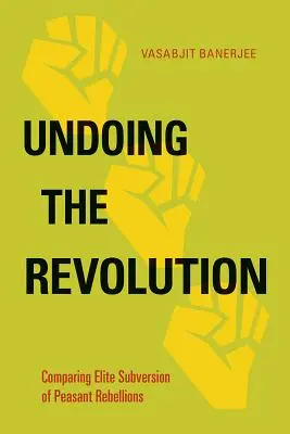 A forradalom visszafordítása: A parasztlázadások elit általi felforgatásának összehasonlítása - Undoing the Revolution: Comparing Elite Subversion of Peasant Rebellions