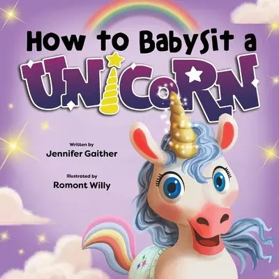 Hogyan bébiszitterkedjünk egy egyszarvúval - How to Babysit a Unicorn