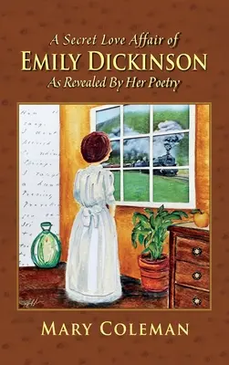 Emily Dickinson titkos szerelmi viszonya, ahogyan azt a költészete feltárja - A Secret Love Affair of Emily Dickinson as Revealed by her Poetry