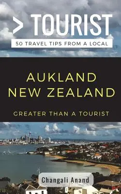 Nagyobb, mint egy turista - Auckland Új-Zéland: 50 utazási tipp egy helyitől - Greater Than a Tourist- Auckland New Zealand: 50 Travel Tips from a Local