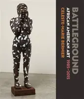 Bitevní pole: Afroamerické umění, 1985-2015 - Battleground: African American Art, 1985-2015