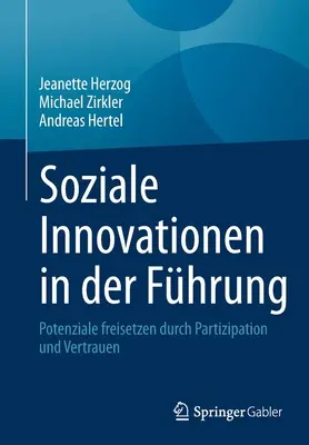 Soziale Innovationen in Der Fhrung: Potenziale Freisetzen Durch Partizipation Und Vertrauen