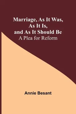 A házasság, ahogy volt, ahogy van, és ahogy lennie kell: Pályázat a reformokért - Marriage, As It Was, As It Is, and As It Should Be: A Plea for Reform