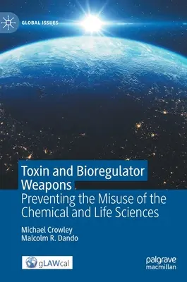 Toxin és bioregulátor fegyverek: A kémiai és élettudományokkal való visszaélés megelőzése - Toxin and Bioregulator Weapons: Preventing the Misuse of the Chemical and Life Sciences