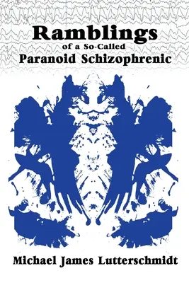 Egy úgynevezett paranoid skizofréniás barangolásai - Ramblings of A So-Called Paranoid Schizophrenic