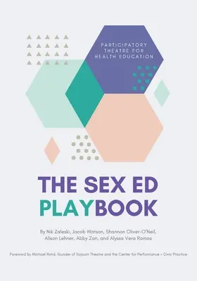 A szexuális felvilágosító játékkönyv: Részvételi színház az egészségnevelésben - The Sex Ed Playbook: Participatory Theatre for Health Education