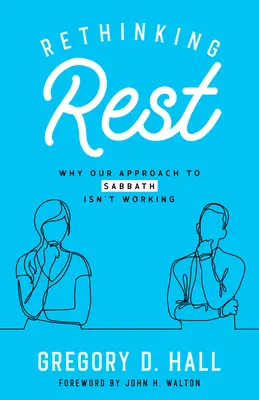 A pihenés újragondolása: Miért nem működik a szombathoz való hozzáállásunk? - Rethinking Rest: Why Our Approach to Sabbath Isn't Working