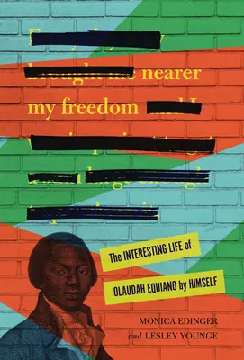 Közelebb a szabadságomhoz: Olaudah Equiano érdekes élete saját kezűleg - Nearer My Freedom: The Interesting Life of Olaudah Equiano by Himself