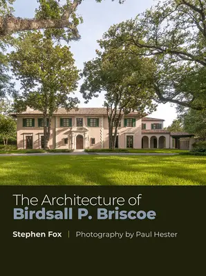 Birdsall P. Briscoe építészete: Briscoe: 24. kötet - The Architecture of Birdsall P. Briscoe: Volume 24