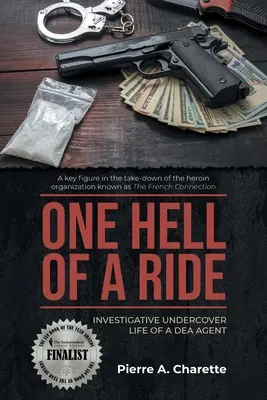 One Hell of a Ride: Egy DEA ügynök titkos nyomozói élete - One Hell of a Ride: Investigative Undercover Life of a DEA Agent