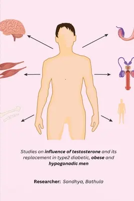 Vizsgálatok a tesztoszteron és annak pótlásának hatásáról 2. típusú cukorbeteg, elhízott és hipogonádiás férfiaknál - Studies on influence of testosterone and its replacement in type2 diabetic, obese and hypogonadic men