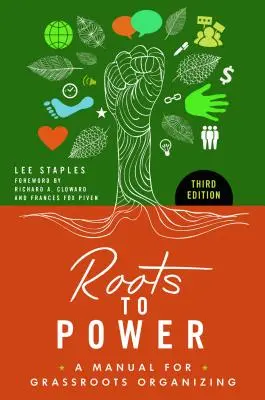 Gyökerekből hatalomra: A kézikönyv a helyi szerveződéshez - Roots to Power: A Manual for Grassroots Organizing