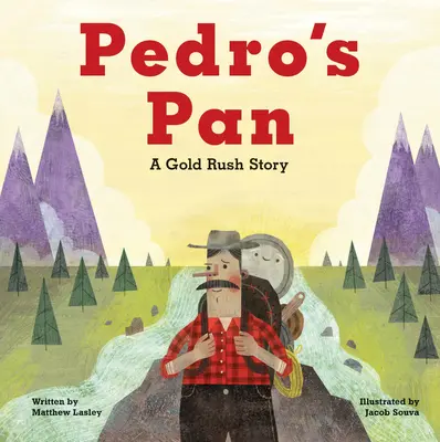 Pedro serpenyője: A Gold Rush Story - Pedro's Pan: A Gold Rush Story