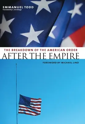 A birodalom után: Az amerikai rend összeomlása - After the Empire: The Breakdown of the American Order