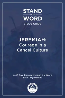 Jeremiás - Bátorság a felmondás kultúrájában: Az Igére állás tanulmányi útmutató 1. kötet - Jeremiah - Courage in a Cancel Culture: A Stand on the Word Study Guide Volume 1