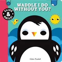 Slide and Smile: Slide and Smile: Waddle I Do Without You? - Slide and Smile: Waddle I Do Without You?