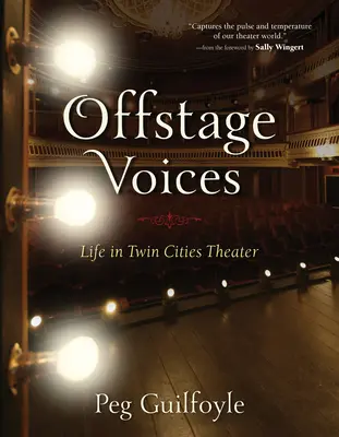 Offstage Voices: Twin Cities színházi élet - Offstage Voices: Life in Twin Cities Theater