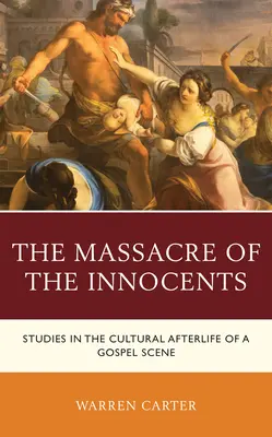 Az ártatlanok lemészárlása: Tanulmányok egy evangéliumi jelenet kulturális utóéletéről - The Massacre of the Innocents: Studies in the Cultural Afterlife of a Gospel Scene