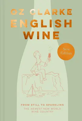 Angol bor: A csendes pezsgőtől a pezsgőig: A legújabb újvilági borvidék - English Wine: From Still to Sparkling: The Newest New World Wine Country