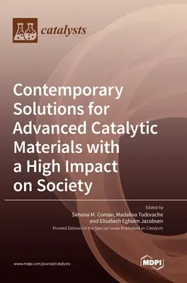 Kortárs megoldások a fejlett katalitikus anyagokra, amelyek nagy hatással vannak a társadalomra - Contemporary Solutions for Advanced Catalytic Materials with a High Impact on Society