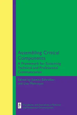 Kritikus összetevők összeszerelése: A Framework for Sustaining Technical and Professional Communication Edition (Keretrendszer a műszaki és szakmai kommunikáció fenntartásához) - Assembling Critical Components: A Framework for Sustaining Technical and Professional Communication Edition