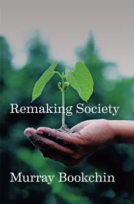 A társadalom újjáalakítása: Egy új ökológiai politika - Remaking Society: A New Ecological Politics