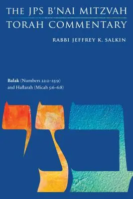 Balak (4Mózes 22:2-25:9) és Haftará (Mikeás 5:6-6:8): A JPS B'Nai Mitzvah Tóra kommentárja - Balak (Numbers 22: 2-25:9) and Haftarah (Micah 5:6-6:8): The JPS B'Nai Mitzvah Torah Commentary