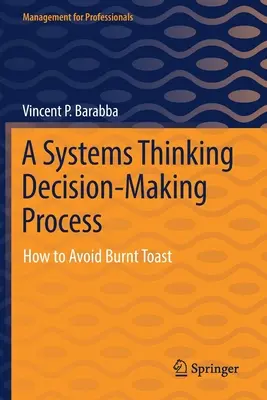 A rendszerszemléletű döntéshozatali folyamat: Hogyan kerüljük el a megégett pirítóst - A Systems Thinking Decision-Making Process: How to Avoid Burnt Toast