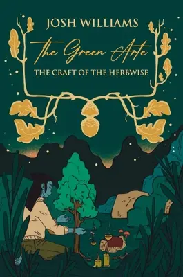 A zöld arte: A gyógynövényművészek mestersége - The Green Arte: The Craft of the Herbwise