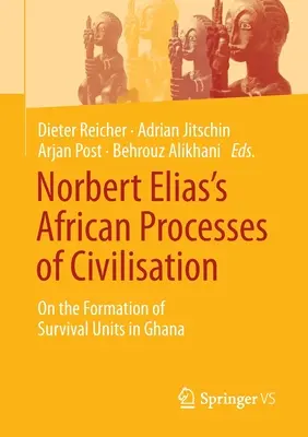 Norbert Elias A civilizáció afrikai folyamatai: A ghánai túlélési egységek kialakulásáról - Norbert Elias's African Processes of Civilisation: On the Formation of Survival Units in Ghana